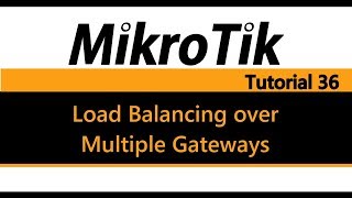 MikroTik Tutorial 36 - Load balancing and failover with multiple gateways (2 WAN Links)