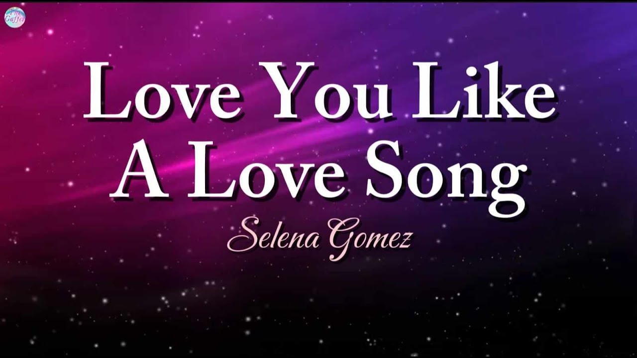 Love You Like A Love Song - Selena Gomez - ( Lyrics ) - YouTube