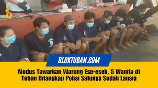 Modus Tawarkan Warung Ese-esek, 5 Wanita di Tuban Ditangkap Polisi Satunya Sudah Lansia