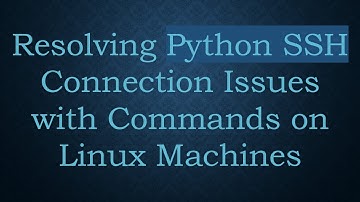Resolving Python SSH Connection Issues with Commands on Linux Machines