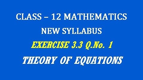 TN 12th Maths / Theory of Equations  / Exercise 3.3 Q.No. 1