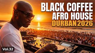 Afro House 2026 Mix 🔥 | Durban Fire Sessions | Black Coffee Style Vol. 32