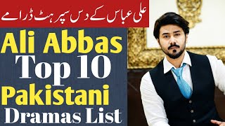 Ali Abbas Top 10 Stani Dramas List - Ali Abbas Dramas