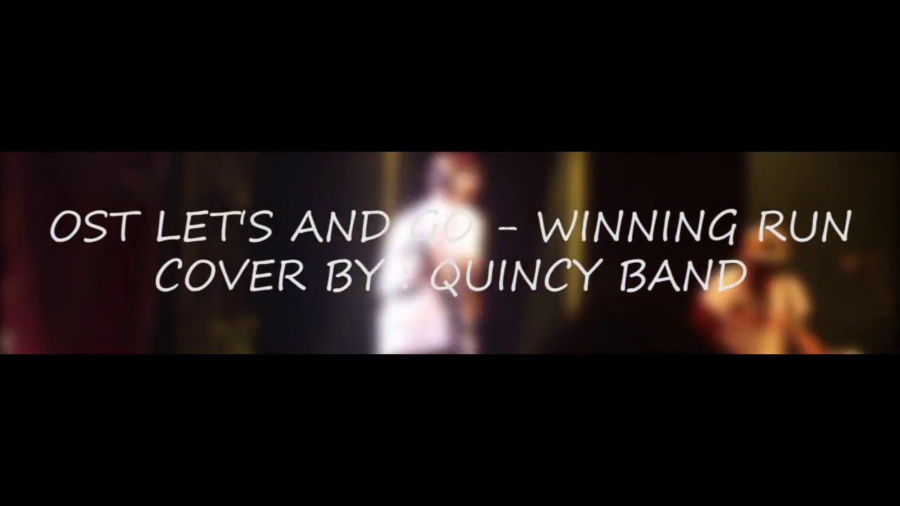 Winning Run Let Go Ost. Let's and Go - Winning Run Cover By : Quincy Band at NNM 11 - YouTube