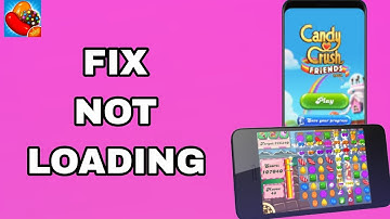 How To Fix And Solve Not Loading On Candy Cruch Saga App | Final Solution