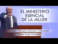“EL MINISTERIO ESENCIAL DE LA MUJER” | pastor Sugel Michelén. Predicaciones, estudios bíblicos.