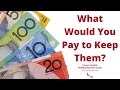 What Would You Pay to Keep Them?