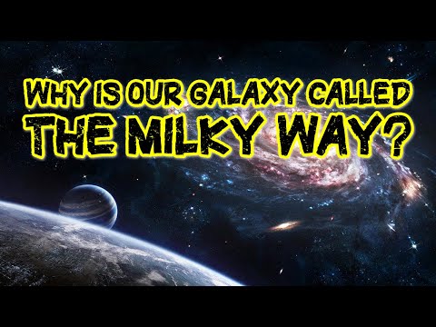 Why Is Our Galaxy Called The Milky Way?