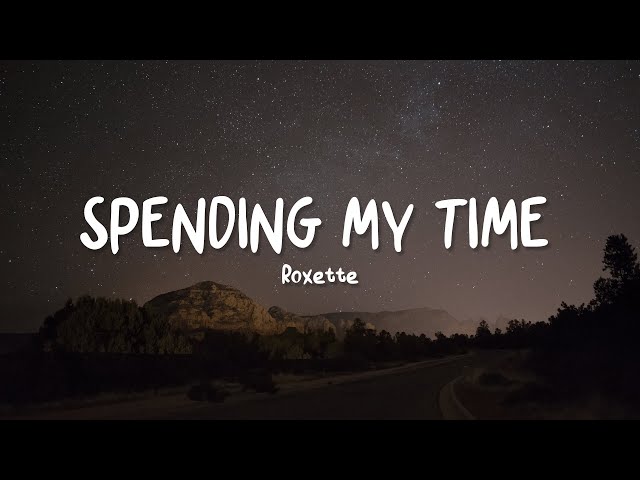 Roxette - Spending My Time ( Lyrics ) class=