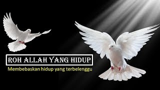 Video thumbnail of "Roh Allah yang hidup penuhiku - Membebaskan hidup yang terbelenggu #Pencurahanrohkudus"