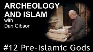 Archaeology and Islam 12: Pre-Islamic Gods