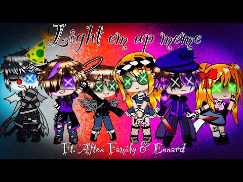 Light Em Up / Meme / Afton Family & Ennard / FNAF