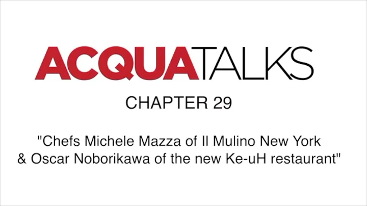 AcquaTalks Chapter 29, Chef Michele Mazza and Chef Oscar Noborikawa
