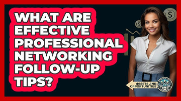 What Are Effective Professional Networking Follow-Up Tips?