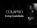 Irving Castañeda - Colapso (Letra Oficial)