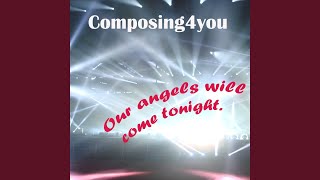 Watch Composing4you Our Angels Will Come Tonight video