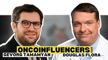 OncoInfluencers #6: Dialogue with Douglas Flora, hosted by Gevorg Tamamyan