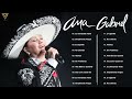 ANA GABRIEL 30 GRANDES EXITOS | ANA GABRIEL EXITOS SUS MEJORES CANCIONES