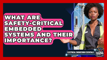 What Are Safety-Critical Embedded Systems and Their Importance?