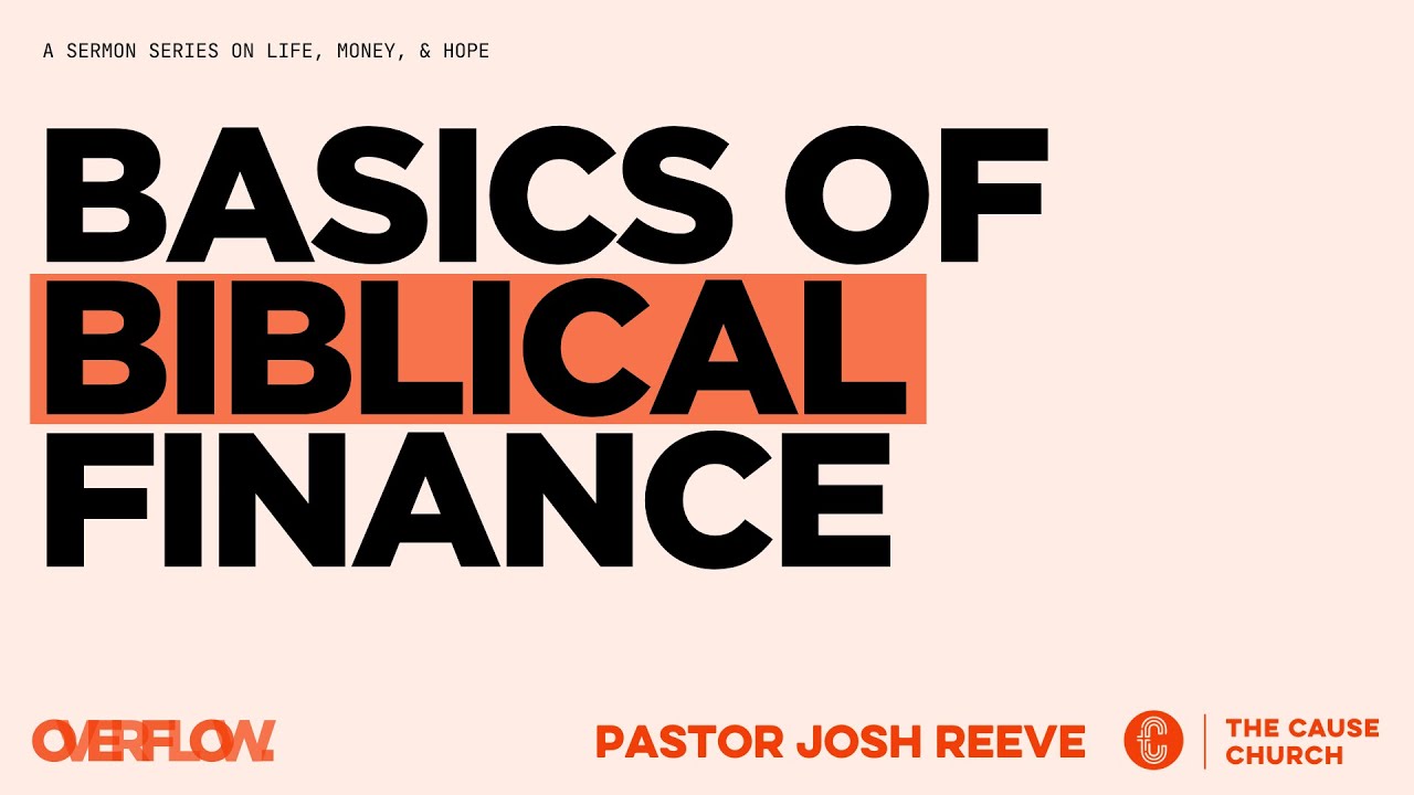 Basics Of Biblical Finance // Overflow // Ps. Josh Reeve // October 20 ...