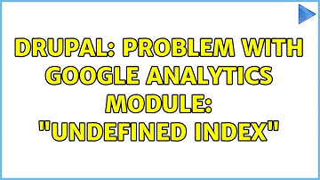 Drupal: Problem with Google Analytics module: "undefined index"