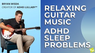 Relaxing Guitar Music for ADHD Sleep Problems