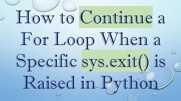 How to Continue a For Loop When a Specific sys.exit() is Raised in Python