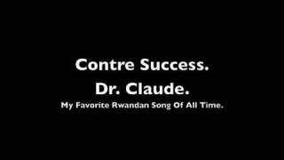 Video thumbnail of "Contre success Dr claude Rwanda"