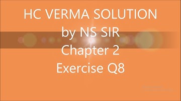 HC Verma solution chapter 2 Q8