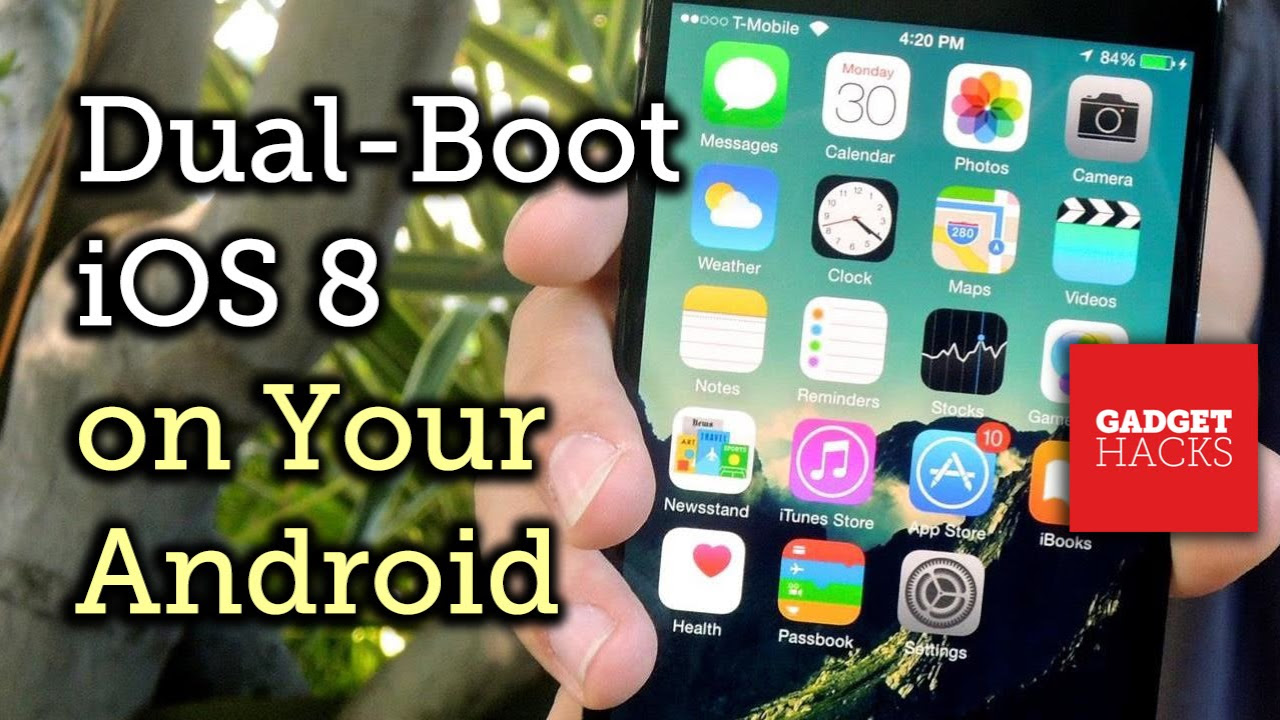  New Update Exclusive! Dual-Boot iOS 8 on Your Android Phone [How-To]