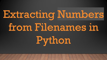Extracting Numbers from Filenames in Python
