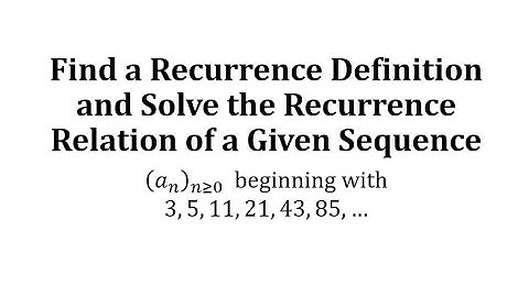 Find a Recurrence Definition and Solve the Recurrence Relation of a Given Sequence