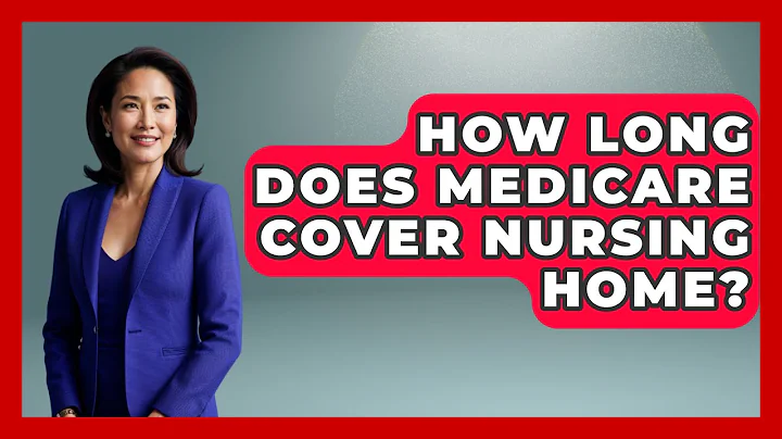 How Long Does Medicare Cover Nursing Home? - Nursing Knowledge Exchange