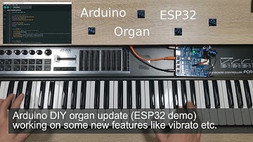 Arduino DIY organ update (ESP32 demo) - working on some new features like vibrato etc.