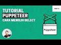 Cara Memilih Select di Web  - Tutorial Puppeteer Bahasa Indonesia (Part 9)