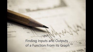 Finding Inputs and Outputs of a Function From its Graph