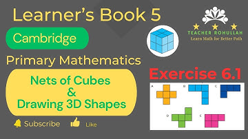 𝐄𝐱𝐞𝐫𝐜𝐢𝐬𝐞 𝟔.𝟏 | 𝐍𝐞𝐭𝐬 𝐨𝐟 𝐂𝐮𝐛𝐞𝐬 𝐚𝐧𝐝 𝐃𝐫𝐚𝐰𝐢𝐧𝐠 𝟑𝐃 𝐒𝐡𝐚𝐩𝐞𝐬 | 𝐂𝐚𝐦𝐛𝐫𝐢𝐝𝐠𝐞 𝐏𝐫𝐢𝐦𝐚𝐫𝐲 𝐌𝐚𝐭𝐡𝐞𝐦𝐚𝐭𝐢𝐜𝐬 𝐋𝐞𝐚𝐫𝐧𝐞𝐫