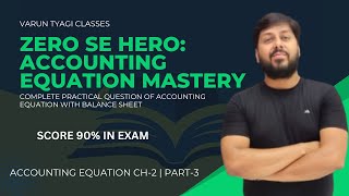 Accounting Equations | Class 11 | Accountancy | Lecture 3 by Varun Sir