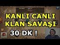 KANLI CANLI KLAN SAVAŞI(30 DK) - CLASH OF CLANS