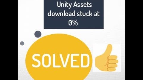 unity assets download stuck at 0% FIXED