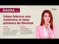 Gora live  cmo fabricar una feminista la falsa promesa de libertad