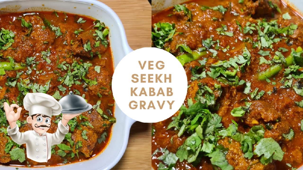 Delicious Veg Seekh Kabab Gravy | Soye Seekh Kabab Gravy | Homemade ...