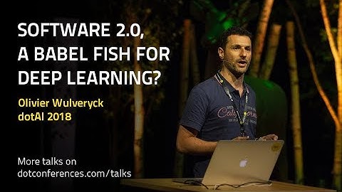 dotAI 2018 - Olivier Wulveryck - Software 2.0, a Babel fish for deep learning?