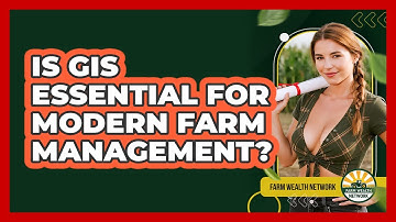 Is GIS Essential For Modern Farm Management? - Farm Wealth Network