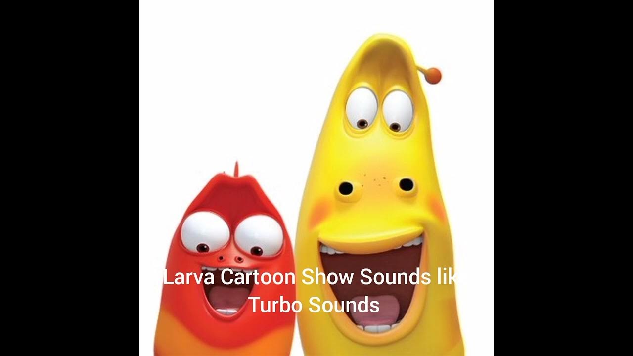 Larva Cartoon Show Sounds like Turbo Sounds YouTube