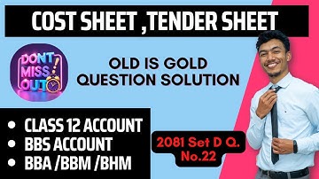 Cost Sheet | Tender Sheet | Unit or Output Costing |Class 12 Account | 2081 Set D | BBA/BBS Account