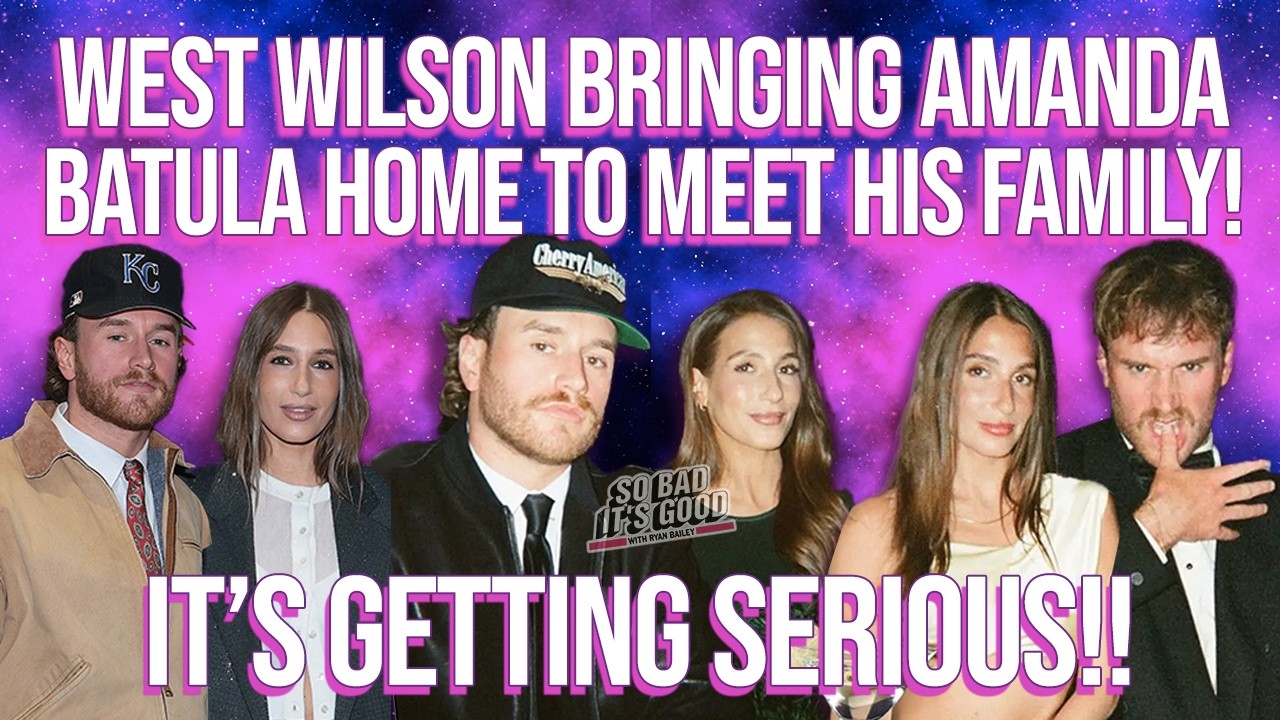 West Wilson: Bringing Amanda Batula Home To Meet Parents! - So Bad It's Good with Ryan Bailey