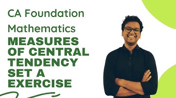 Measures of Central Tendency Set A | Exercise | Study Material | CA Foundation Mathematics