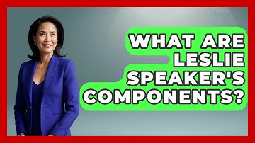 What Are Leslie Speaker