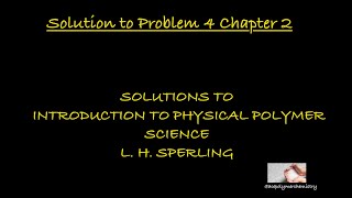 Solution to Study Problem 4 Chapter 2 Introduction to Physical Polymer Science - L. H. Sperling